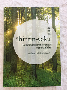 Shinrin-yoku. Jaapani metsakümblus - Yoshifumi Miyazaki