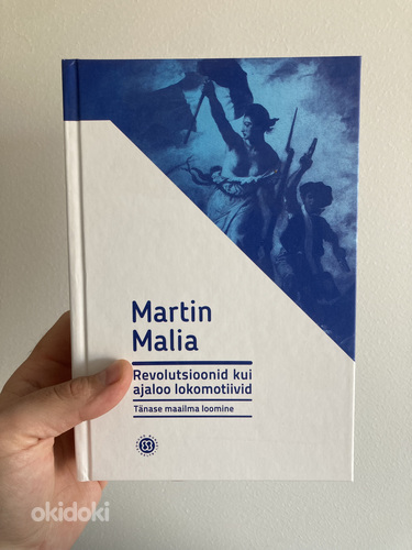 Martin Malia “Revolutsioonid kui ajaloo lokomotiivid”