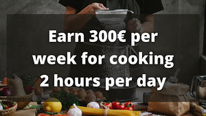 Job : 300€ per week for cooking in less than 2 h a day (1 foto / 1)