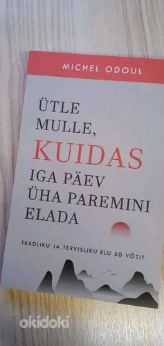 Raamat "Ütle mulle, kuidas iga päev üha paremini elada"