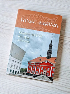 Katri Raik "Minu Narva. Kümme aastat hiljem" | Heas korras (1 foto / 3)